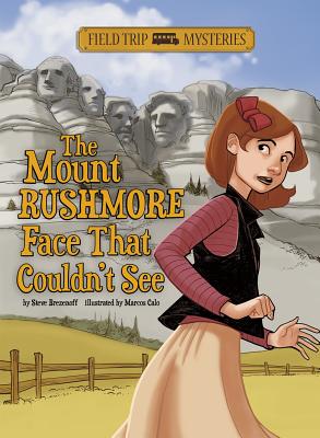 Field Trip Mysteries: The Mount Rushmore Face That Couldn't See - Steve Brezenoff