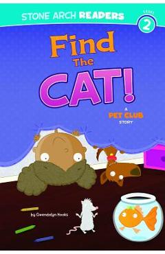 Coperta cărții 'Find the Cat!: A Pet Club Story - Gwendolyn Hooks'