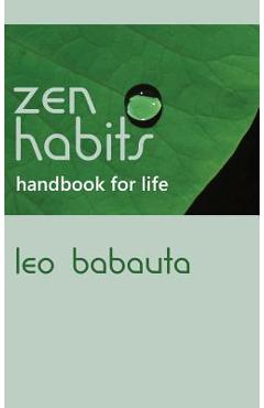 Coperta cărții 'Zen Habits Handbook for Life - Leo Babauta'