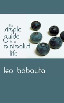 Simple Guide to a Minimalist Life - Leo Babauta