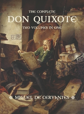 The Complete Don Quixote: Two Volumes in One - Miguel De Cervantes