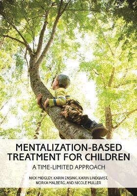 Mentalization-Based Treatment for Children: A Time-Limited Approach - Nick Midgley