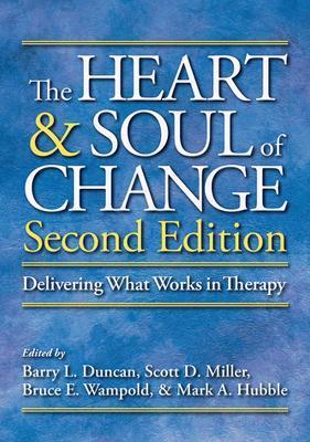 The Heart and Soul of Change: Delivering What Works in Therapy - Barry L. Duncan