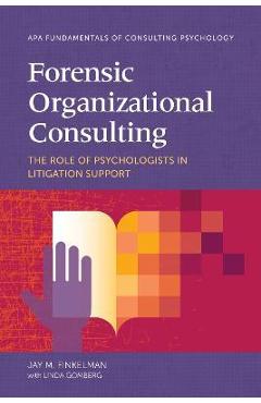 Coperta cărții 'Forensic Organizational Consulting: The Role of Psychologists in Litigation Support - Jay M. Finkelman'