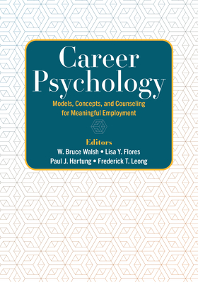 Career Psychology: Models, Concepts, and Counseling for Meaningful Employment - W. Bruce Walsh
