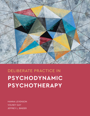 Deliberate Practice in Psychodynamic Psychotherapy - Hanna Levenson