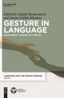 Gesture in Language: Development Across the Lifespan - Aliyah Morgenstern