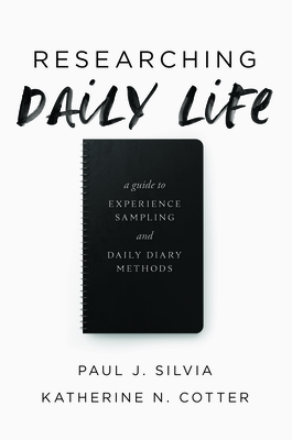 Researching Daily Life: A Guide to Experience Sampling and Daily Diary Methods - Paul J. Silvia