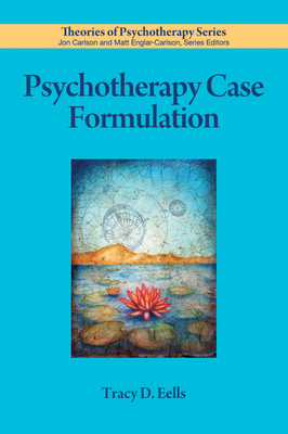 Psychotherapy Case Formulation - Tracy D. Eells