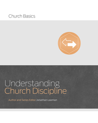Understanding Church Discipline - Jonathan Leeman