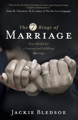 The Seven Rings of Marriage: Your Model for a Lasting and Fulfilling Marriage - Jackie Bledsoe