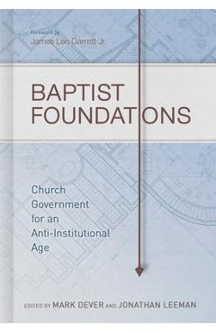Coperta cărții 'Baptist Foundations: Church Government for an Anti-Institutional Age - Mark Dever'