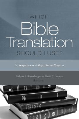 Which Bible Translation Should I Use?: A Comparison of 4 Major Recent Versions - Andreas J. Köstenberger