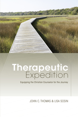 Therapeutic Expedition: Equipping the Christian Counselor for the Journey - John C. Thomas