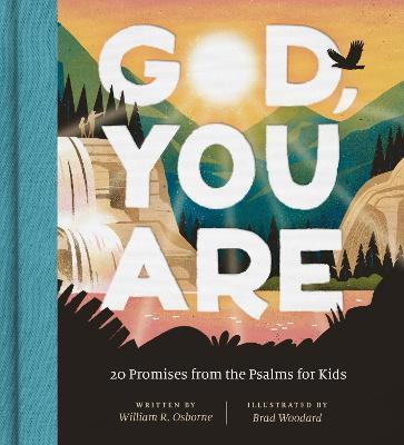 God, You Are: 20 Promises from the Psalms for Kids - William R. Osborne