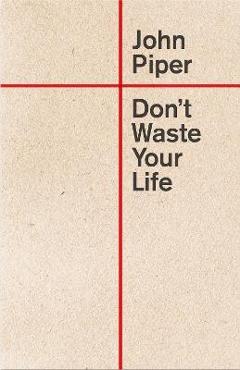 Poza produsului Don't Waste Your Life - John Piper