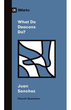 Coperta cărții 'What Do Deacons Do? - Juan R. Sanchez'