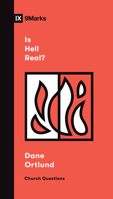Is Hell Real? - Dane C. Ortlund