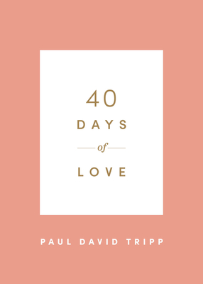 40 Days of Love - Paul David Tripp