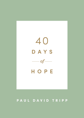 40 Days of Hope - Paul David Tripp