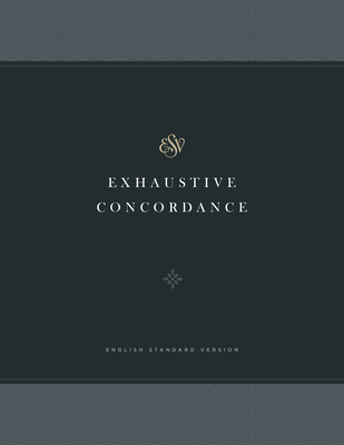 ESV Exhaustive Concordance - Drayton C. Benner