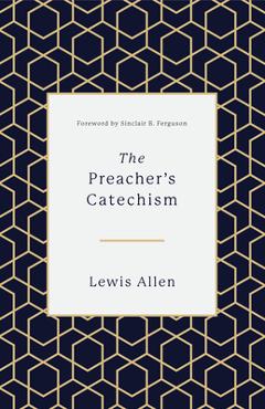 Coperta cărții 'The Preacher's Catechism - Lewis Allen'