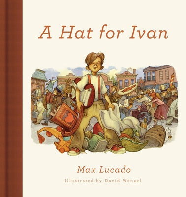 A Hat for Ivan (Redesign) - Max Lucado