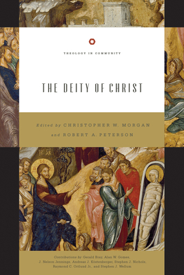 The Deity of Christ (Redesign): Volume 3 - Christopher W. Morgan