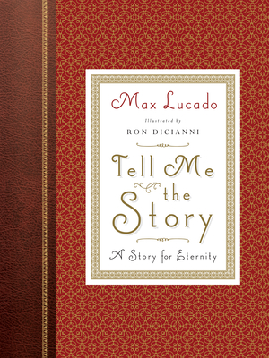 Tell Me the Story (Redesign): A Story for Eternity - Max Lucado