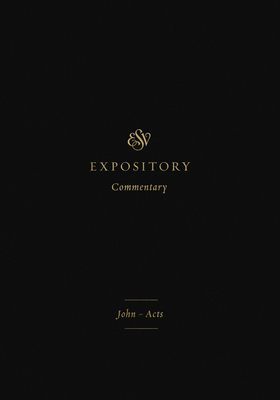 ESV Expository Commentary (Volume 9): John-Acts - Iain M. Duguid