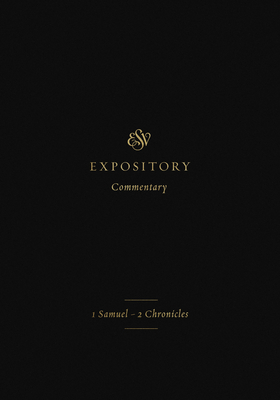 ESV Expository Commentary (Volume 3): 1 Samuel-2 Chronicles - Iain M. Duguid