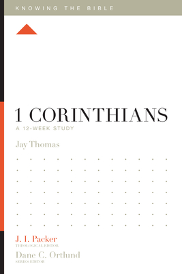 1 Corinthians: A 12-Week Study - Jay S. Thomas