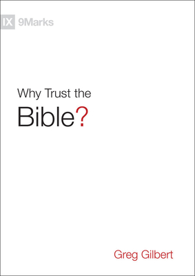Why Trust the Bible? - Greg Gilbert