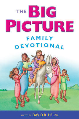 The Big Picture Family Devotional - David R. Helm