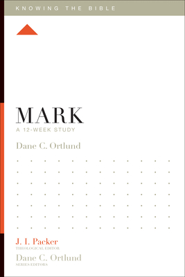 Mark: A 12-Week Study - Dane C. Ortlund
