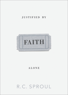 Justified by Faith Alone - R. C. Sproul