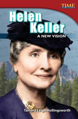 Helen Keller: A New Vision: A New Vision (Advanced Plus) - Tamara Hollingsworth