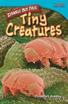 Strange but True: Tiny Creatures: Tiny Creatures (Advanced Plus) - Timothy J. Bradley