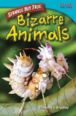 Strange but True: Bizarre Animals - Timothy J. Bradley