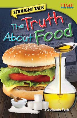 Straight Talk: The Truth About Food: The Truth about Food (Advanced Plus) - Stephanie Paris