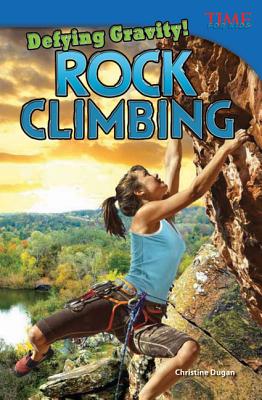 Defying Gravity! Rock Climbing - Christine Dugan
