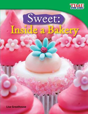 Sweet: Inside a Bakery - Lisa Greathouse