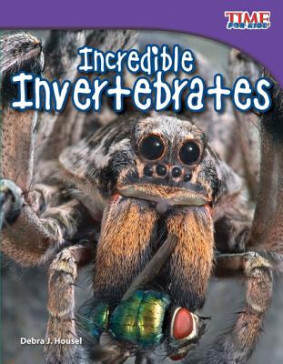 Incredible Invertebrates - Debra J. Housel