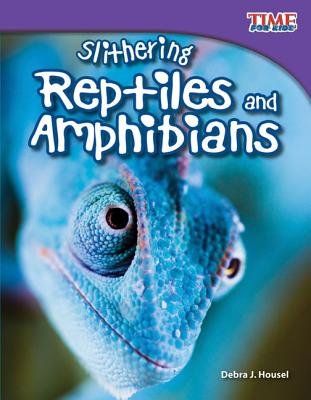 Slithering Reptiles and Amphibians - Debra J. Housel