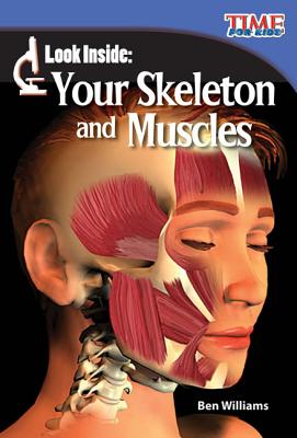 Look Inside: Your Skeleton and Muscles - Ben Williams