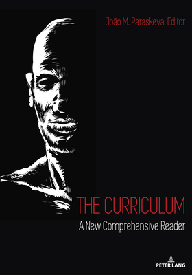 The Curriculum: A New Comprehensive Reader - Jo�o M. Paraskeva