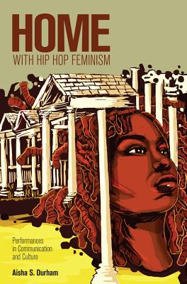 Home with Hip Hop Feminism: Performances in Communication and Culture - Cameron Mccarthy