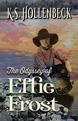 The Odyssey of Effie Frost - K. S. Hollenbeck