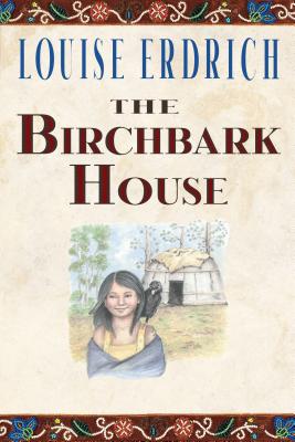 The Birchbark House - Louise Erdrich