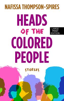 Heads of the Colored People: Stories - Nafissa Thompson-spires